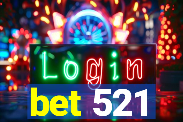 bet 521